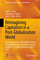 Ioan ¿. Fotea, Ioan S. Fotea, Silvia L. Fotea, Sebastian A. V¿duva, Sebastian A. Vaduva - Reimagining Capitalism in a Post-Globalization World
