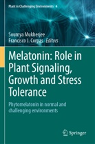 Francisco J. Corpas, J Corpas, Soumya Mukherjee - Melatonin: Role in Plant Signaling, Growth and Stress Tolerance