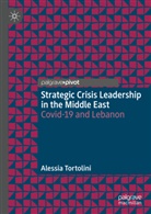Alessia Tortolini - Strategic Crisis Leadership in the Middle East