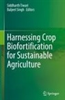 Baljeet Singh, Siddharth Tiwari - Harnessing Crop Biofortification for Sustainable Agriculture