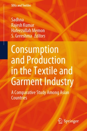 S. Greeshma, Rajesh Kumar, Hafeezullah Memon,  Sadhna - Consumption and Production in the Textile and Garment Industry - A Comparative Study Among Asian Countries