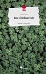Julia Laux - Das Glücksarchiv. Life is a Story - story.one