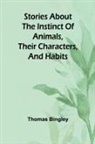 Thomas Bingley - Stories about the Instinct of Animals, Their Characters, and Habits