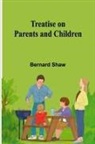 Bernard Shaw - Treatise on Parents and Children