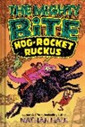 Hale Nathan - The Mighty Bite #3: Hog-Rocket Ruckus: Volume 3