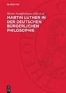 Werner Schuffenhauer, Klaus Steiner - Martin Luther in der deutschen bürgerlichen Philosophie