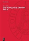 Kurt Göhre - Die Douglasie und ihr Holz