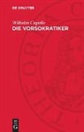 Wilhelm Capelle - Die Vorsokratiker
