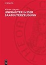 Wilhelm Lampeter, Ute Herrmann, Christine Hessel - Unkräuter in der Saatguterzeugung