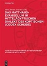 Hans-Martin Schenke - Das Matthäus-Evangelium im Mittelägyptischen Dialekt des Koptischen (Codex Scheide)