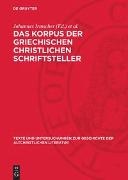 Johannes Irmscher, Kurt Treu - Das Korpus der griechischen christlichen Schriftsteller - Historie, Gegenwart, Zukunft