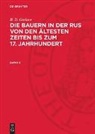 B. D. Grekow, Peter Hoffmann - B. D. Grekow: Die Bauern in der Rus von den ältesten Zeiten bis zum 17. Jahrhundert - Band 2: B. D. Grekow: Die Bauern in der Rus von den ältesten Zeiten bis zum 17. Jahrhundert. Band 2