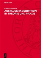 Robert Griessbach - Austauschadsorption in Theorie und Praxis