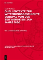 Curt Weikinn - Curt Weikinn: Quellentexte zur Witterungsgeschichte Europas von der Zeitwende bis zum Jahre 1850 - Teil 4: (1701-1750)