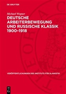 Michael Wegner - Deutsche Arbeiterbewegung und russische Klassik 1900-1918
