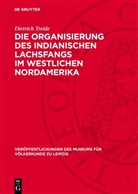 Dietrich Treide - Die Organisierung des indianischen Lachsfangs im westlichen Nordamerika