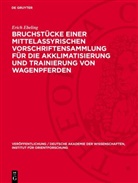 Erich Ebeling - Bruchstücke einer mittelassyrischen Vorschriftensammlung für die Akklimatisierung und Trainierung von Wagenpferden