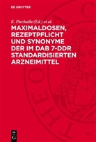E. Piechulla, S. Renz, J. Röthig, I. Seidenglanz - Maximaldosen, Rezeptpflicht und Synonyme der im DAB 7-DDR standardisierten Arzneimittel
