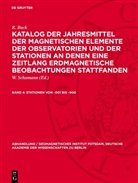 R. Bock, W. Schumann - R. Bock: Katalog der Jahresmittel der magnetischen Elemente der Observatorien und der Stationen an denen eine Zeitlang erdmagnetische Beobachtungen stattfanden - Band 4: Stationen von -001 bis -900