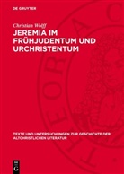 Christian Wolff - Jeremia im Frühjudentum und Urchristentum