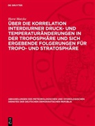 Horst Matzke - Über die Korrelation interdiurner Druck- und Temperaturänderungen in der Troposphäre und sich ergebende Folgerungen für Tropo- und Stratosphäre