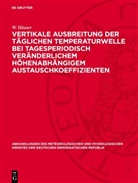 W. Häuser - Vertikale Ausbreitung der täglichen Temperaturwelle bei tagesperiodisch veränderlichem höhenabhängigem Austauschkoeffizienten