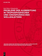 Karl-Heinz Schmelovsky - Probleme der Ausbreitung in troposphärischen und ionosphärischen Wellenleitern