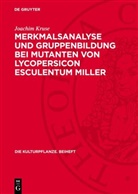 Joachim Kruse - Merkmalsanalyse und Gruppenbildung bei Mutanten von Lycopersicon Esculentum Miller