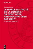 René Descartes, G. Matthias Tripp - Le Monde ou Traité de la Lumière / Die Welt oder Abhandlung über das Licht