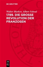 Walter Markov, Albert Soboul - 1789. Die Große Revolution der Franzosen