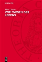 Klaus Gössler - Vom Wesen des Lebens