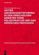 Heinz Kreißig, Friedmar Kühnert - Antike Abhängigkeitsformen in den griechischen Gebieten ohne Polisstruktur und den römischen Provinzen