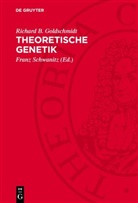 Richard B. Goldschmidt, Franz Schwanitz - Theoretische Genetik