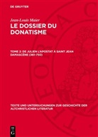 Jean-Louis Maier - Jean-Louis Maier: Le dossier du donatisme - Tome 2: De Julien l'Apostat á Saint Jean Damascène (361-750)