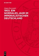 Jürgen Kuczynski - 1903. Ein normales Jahr im imperialistischen Deutschland
