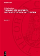 Wilhelm Cauer - Wilhelm Cauer: Theorie der linearen Wechselstromschaltungen - [Band 1]: Wilhelm Cauer: Theorie der linearen Wechselstromschaltungen. [Band 1]