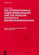 Horst Krüger - Horst Krüger: Die internationale Arbeiterbewegung und die indische nationale Befreiungsbewegung - Band 1: Indische Nationalisten und Weltproletariat
