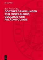 Hans Prescher - Goethes Sammlungen zur Mineralogie, Geologie und Paläontologie