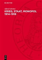 Alfred Schröter - Krieg, Staat, Monopol 1914-1918