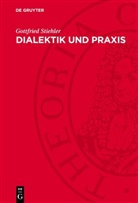 Gottfried Stiehler - Dialektik und Praxis