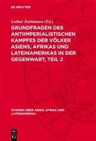 Lothar Rathmann - Grundfragen des antiimperialistischen Kampfes der Völker Asiens, Afrikas und Lateinamerikas in der Gegenwart, Teil 2