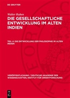 Walter Ruben - Walter Ruben: Die gesellschaftliche Entwicklung im alten Indien - Teil 4: Die Entwicklung der Philosophie im alten Indien