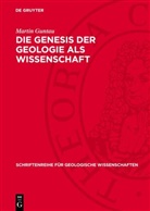 Martin Guntau - Die Genesis der Geologie als Wissenschaft