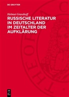 Helmut Grasshoff - Russische Literatur in Deutschland im Zeitalter der Aufklärung