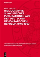 Heinz Pohrt - Bibliographie Slawistischer Publikationen aus der Deutschen Demokratischen Republik 1946-1967