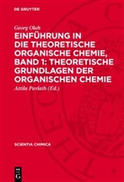 Georg Olah, Attila Pavlath - Einführung in die Theoretische Organische Chemie, Band 1: Theoretische Grundlagen der organischen Chemie