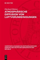 Eberhard Hüttner - Atmosphärische Diffusion von Luftverunreinigungen