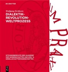 Wolfgang Eichhorn - Dialektik-Revolution-Weltprozeß