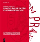 Heinrich Scheel - Indiens Rolle in der Kulturgeschichte