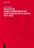 Horst Schmidt - Deutsche Arbeiterbewegung und Russische Klassik, 1917-1933